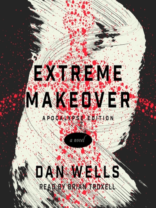 Title details for Extreme Makeover by Dan Wells - Available